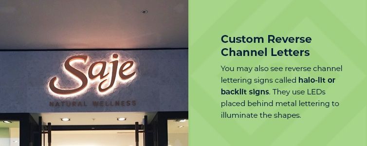 Custom Reverse Channel Letters - You may also see reverse-channel lettering signs called halo-lit or backlit signs. They use LEDs placed behind metal lettering to illuminate the shapes.