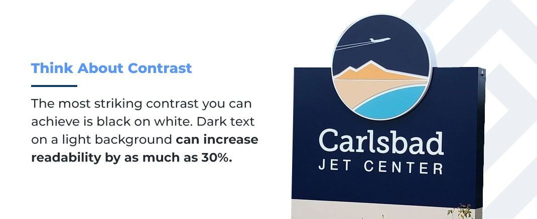 Think About Contrast - The most striking contract you can achieve is black on white. Dark text on a light background can increase readability by as much as 30%.